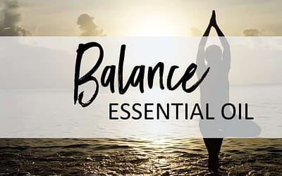 Balance Essential Oil – Uses and Benefits
